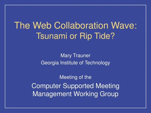 The Web Collaboration Wave: Tsunami or Rip Tide?