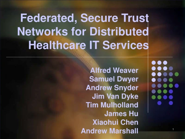 Federated, Secure Trust  Networks for Distributed Healthcare IT Services