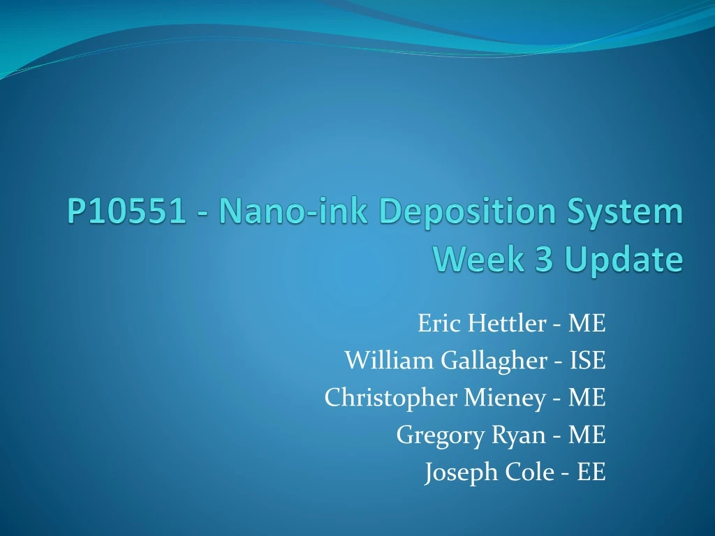 p10551 nano ink deposition system week 3 update