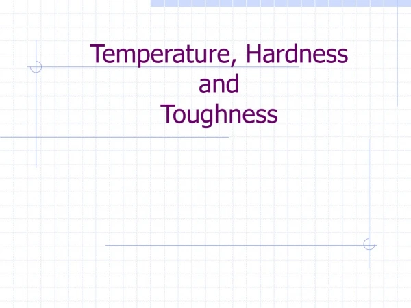 Temperature, Hardness  and  Toughness