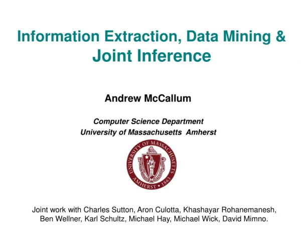 Information Extraction, Data Mining &amp;  Joint Inference
