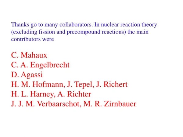 Thanks go to many collaborators. In nuclear reaction theory