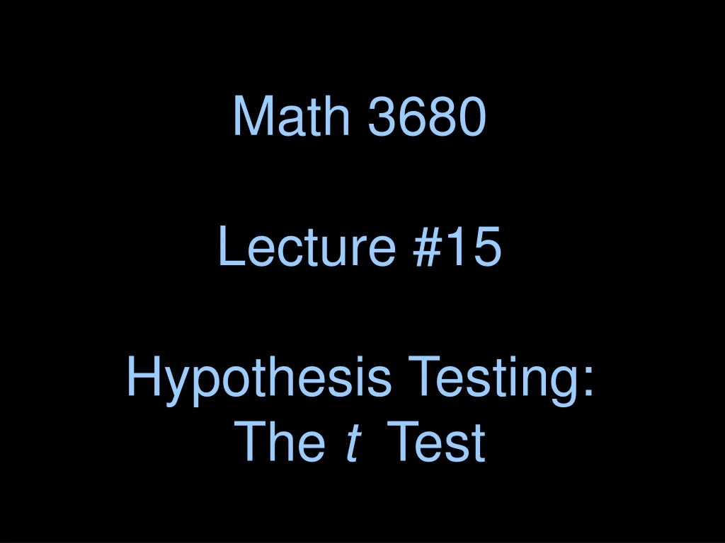 math 3680 lecture 15 hypothesis testing the t test