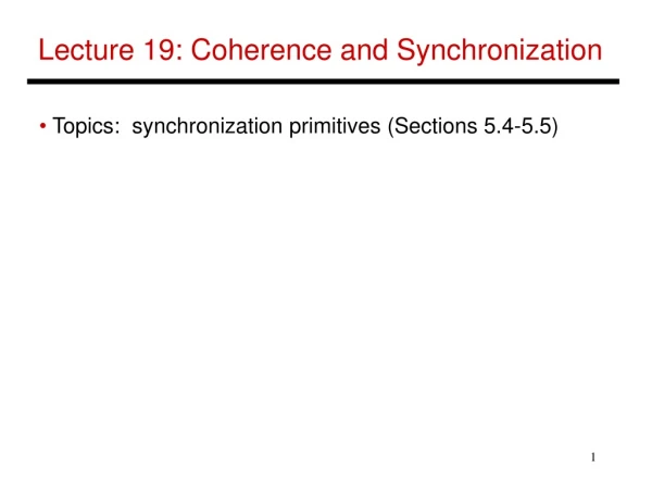 Lecture 19: Coherence and Synchronization
