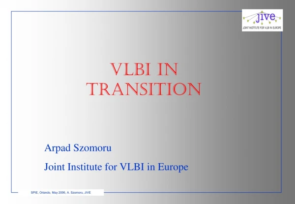 VLBI in Transition