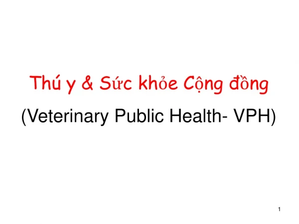 Thú y &amp; Sức khỏe Cộng đồng (Veterinary Public Health- VPH)