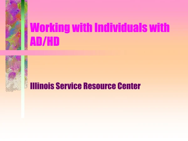 Working with Individuals with AD/HD