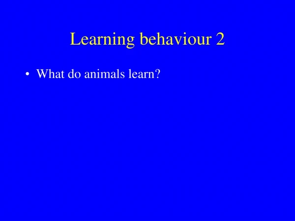 Learning behaviour 2