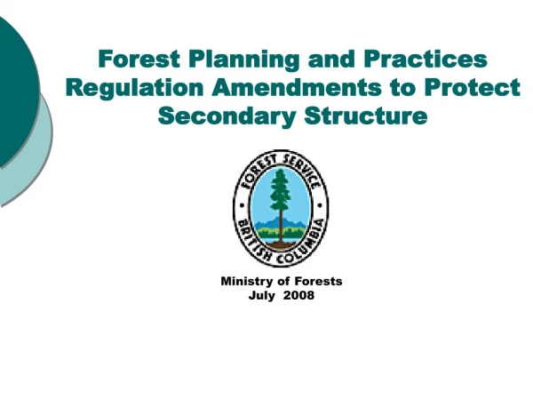 Forest Planning and Practices Regulation Amendments to Protect Secondary Structure