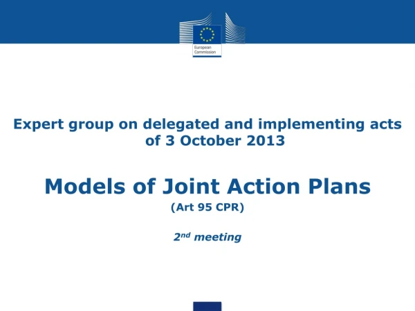 Expert group on delegated and implementing acts of 3 October 2013 Models of Joint Action Plans