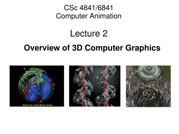 CSc 4841/6841 Computer Animation Lecture 2
