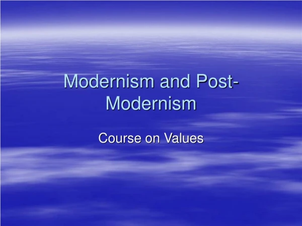 Modernism and Post-Modernism