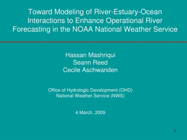 Hassan Mashriqui Seann Reed Cecile Aschwanden Office of Hydrologic Development (OHD)