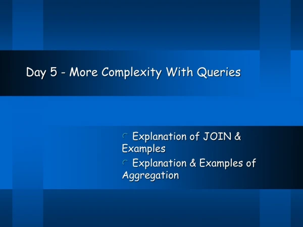 Day 5 - More Complexity With Queries