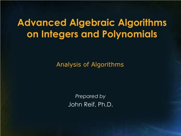 Advanced Algebraic Algorithms on Integers and Polynomials