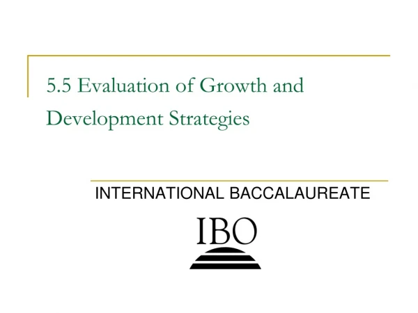 5.5 Evaluation of Growth and Development Strategies