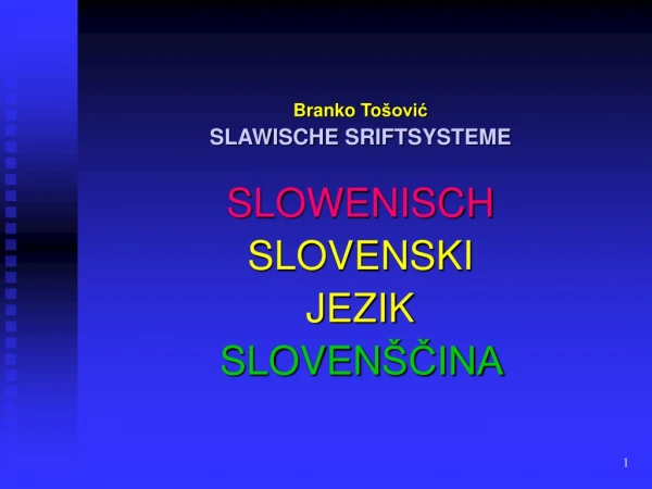 Branko To šović SLAWISCHE  SRIFT SYSTEME S LOWENISCH SLOVENSKI JEZIK SLOVEN ŠČINA
