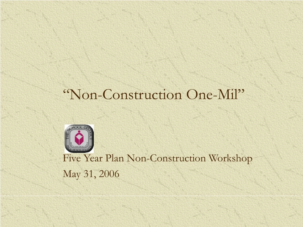 non construction one mil five year plan non construction workshop may 31 2006