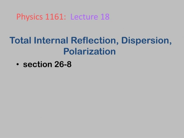 Total Internal Reflection, Dispersion, Polarization