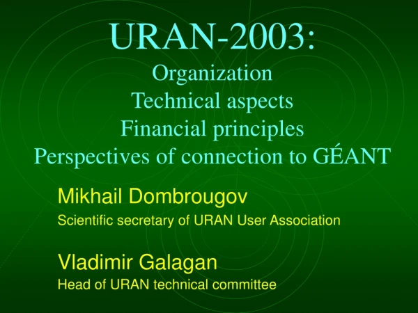 Mikhail Dombrougov Scientific secretary of URAN User Association Vladimir Galagan