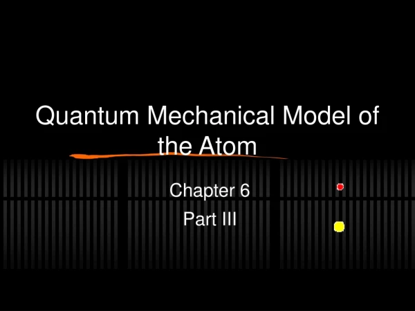 Quantum Mechanical Model of the Atom