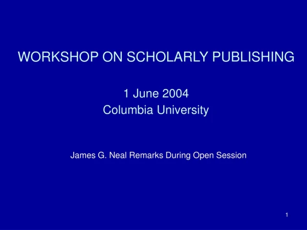 WORKSHOP ON SCHOLARLY PUBLISHING 1 June 2004 Columbia University