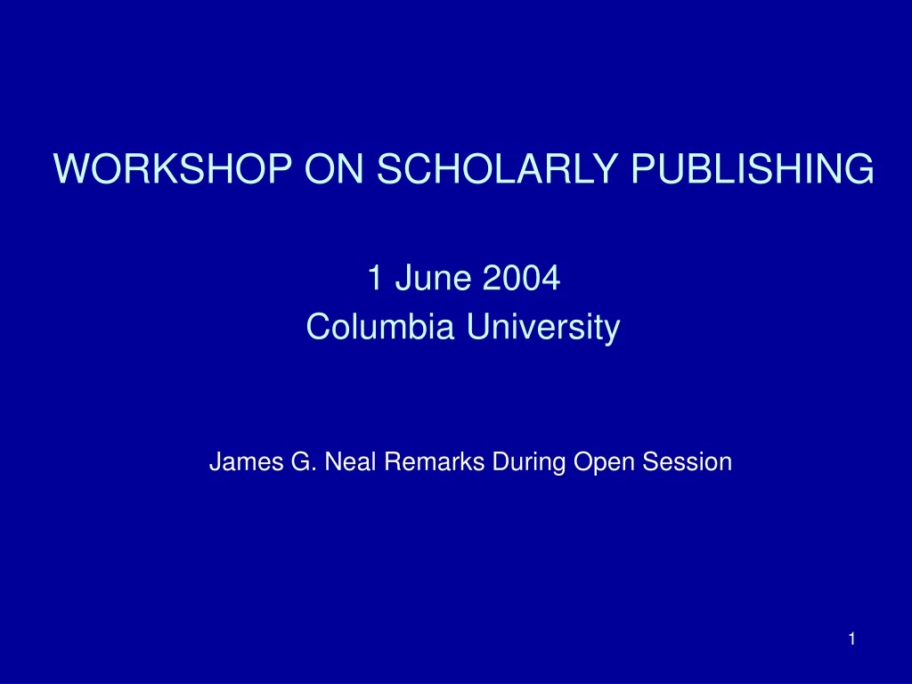 workshop on scholarly publishing 1 june 2004 columbia university