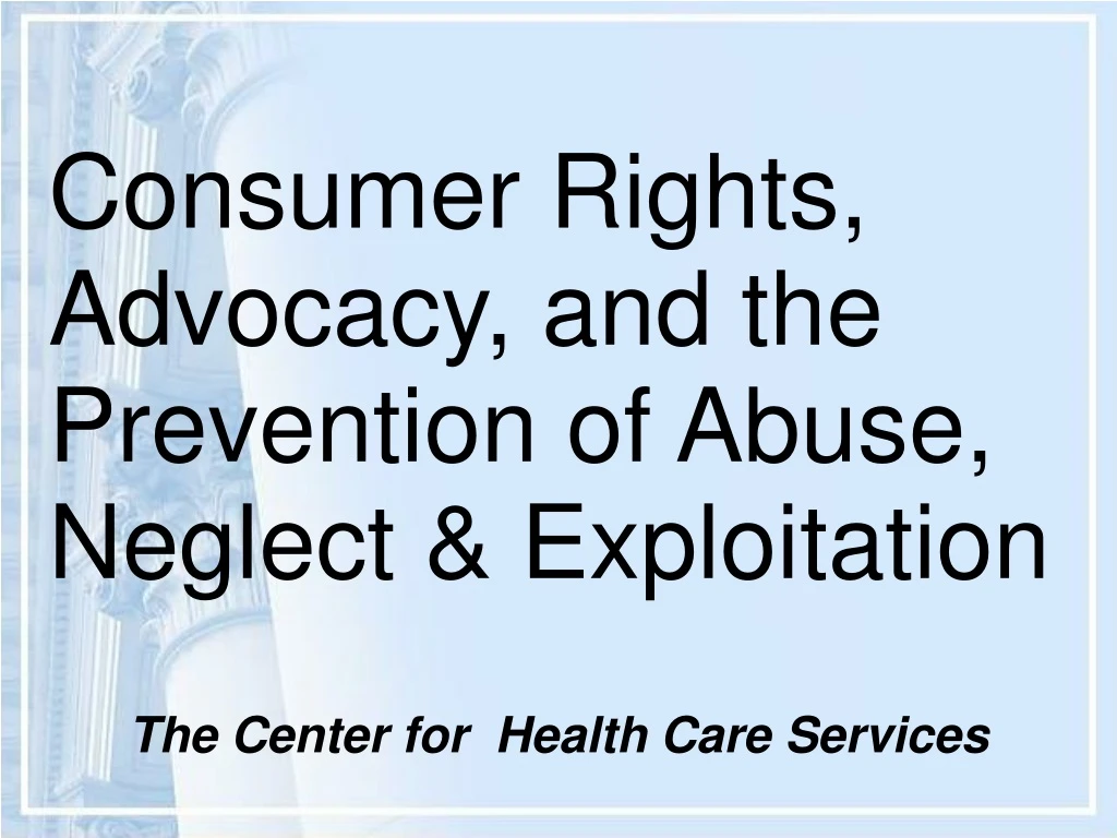 consumer rights advocacy and the prevention of abuse neglect exploitation