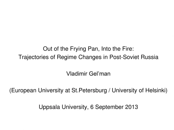 Out of the Frying Pan, Into the Fire: Trajectories of Regime Changes in Post-Soviet Russia