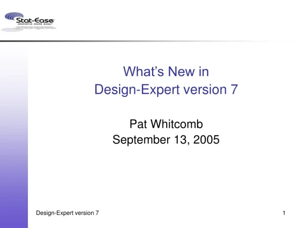 What’s New in Design-Expert version 7 Pat Whitcomb September 13, 2005