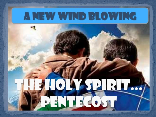 The Holy Spirit… Pentecost