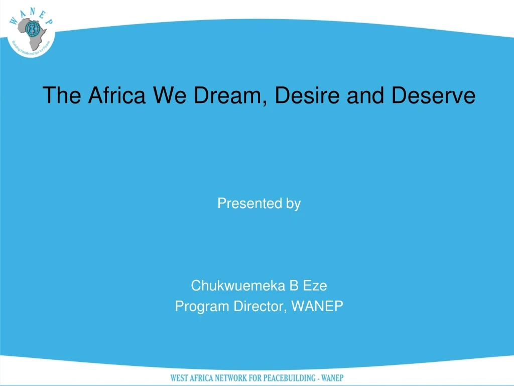the africa we dream desire and deserve presented
