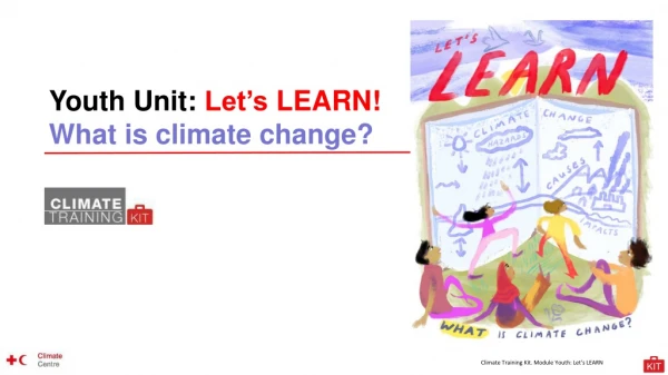 Youth  Unit:  Let’s  LEARN! What is climate  change?