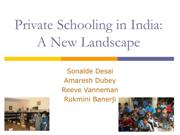 Private Schooling in India:  A New Landscape