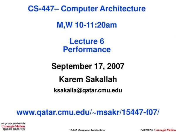 September 17, 2007 Karem Sakallah ksakalla@qatar.cmu qatar.cmu/~msakr/15447-f07/