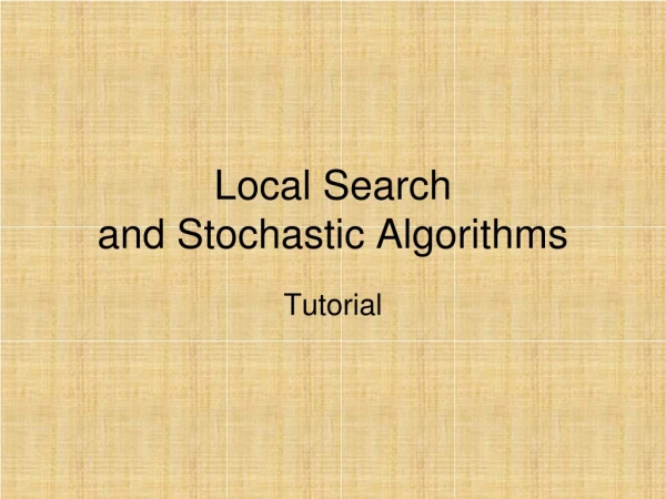 Local Search  and Stochastic Algorithms