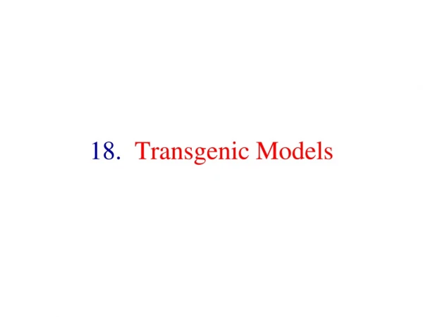 18.   Transgenic Models