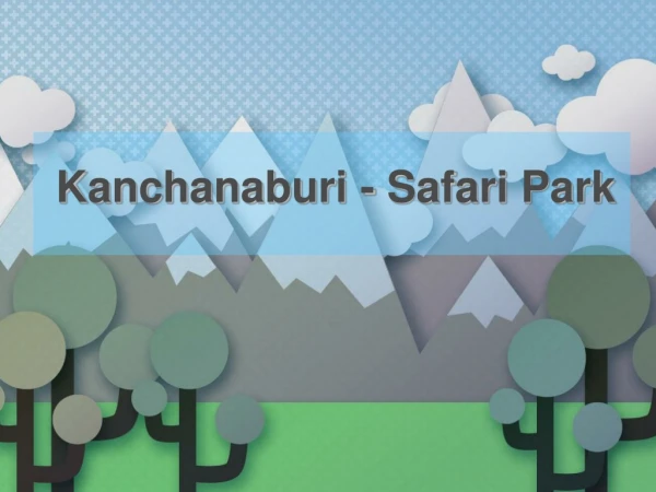 Kanchanaburi - Safari Park