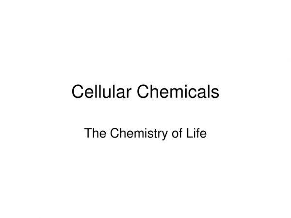 Cellular Chemicals