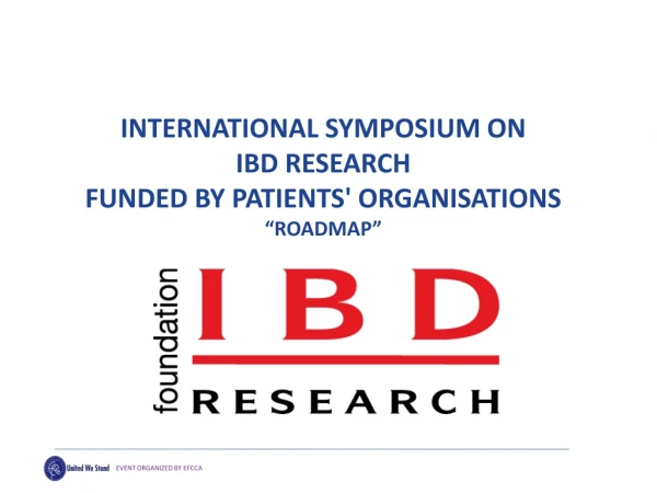 INTERNATIONAL SYMPOSIUM ON  IBD RESEARCH  FUNDED BY PATIENTS' ORGANISATIONS “ ROADMAP ”