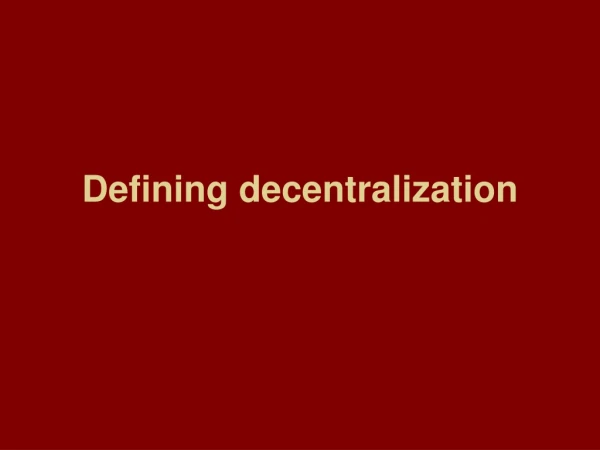Defining decentralization
