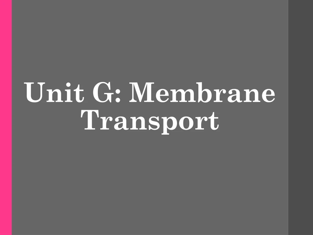 unit g membrane transport