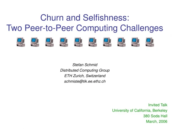 Churn and Selfishness: Two Peer-to-Peer Computing Challenges