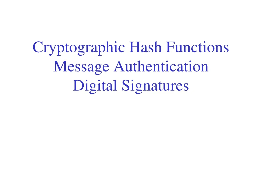 cryptographic hash functions message authentication digital signatures