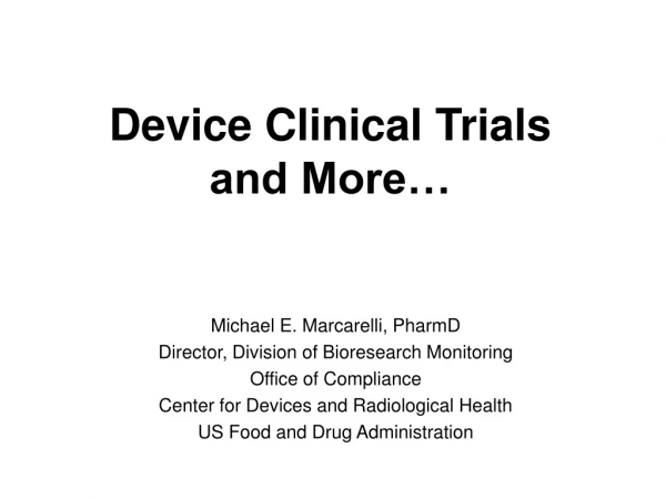 Device Clinical Trials  and More…