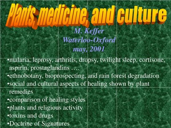 malaria, leprosy, arthritis, dropsy, twilight sleep, cortisone, aspirin, prostaglandins ….