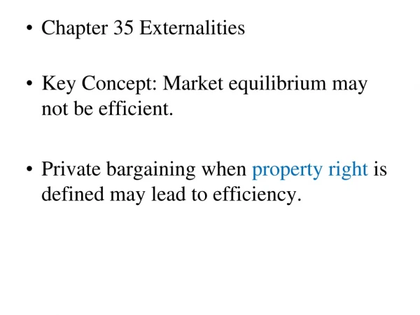 Chapter 35 Externalities Key Concept: Market equilibrium may not be efficient.