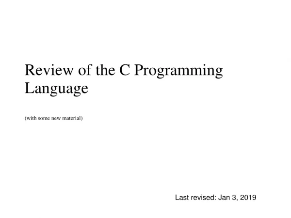 Review of the C Programming Language (with some new material)