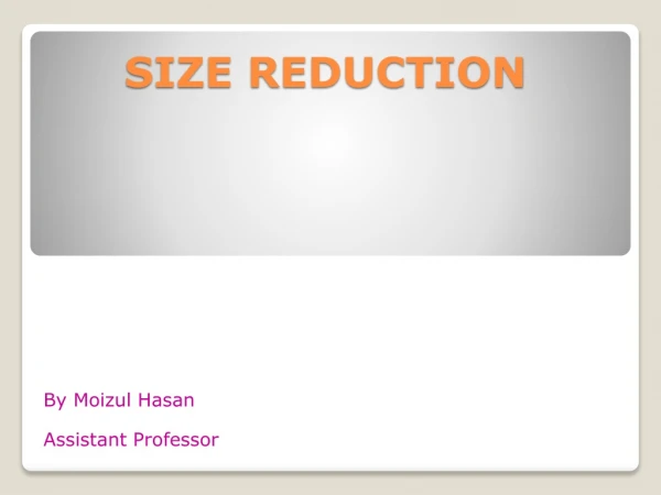 SIZE REDUCTION