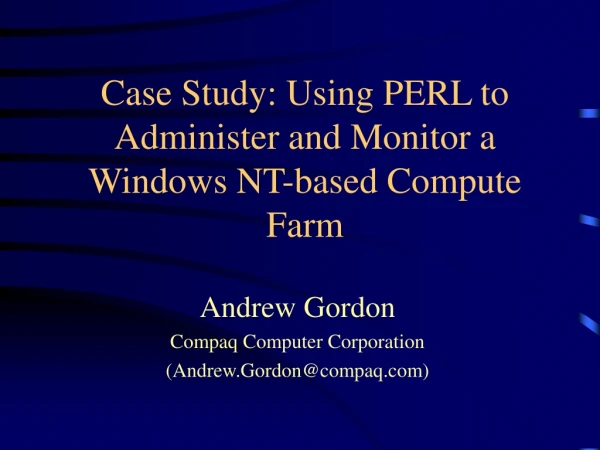 Case Study: Using PERL to Administer and Monitor a Windows NT-based Compute Farm